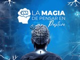 La Magia de Pensar en Positivo