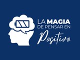 La Magia de Pensar en Positivo